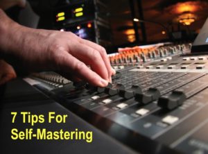 7 Tips For Self-mastering