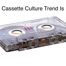 Cassette Culture Trend