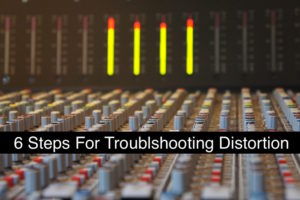 troubleshooting distortion