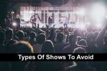 Types of shows to avoid