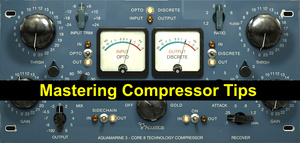 Mastering Compressor Tips on Bobby Owsinski's Production Blog