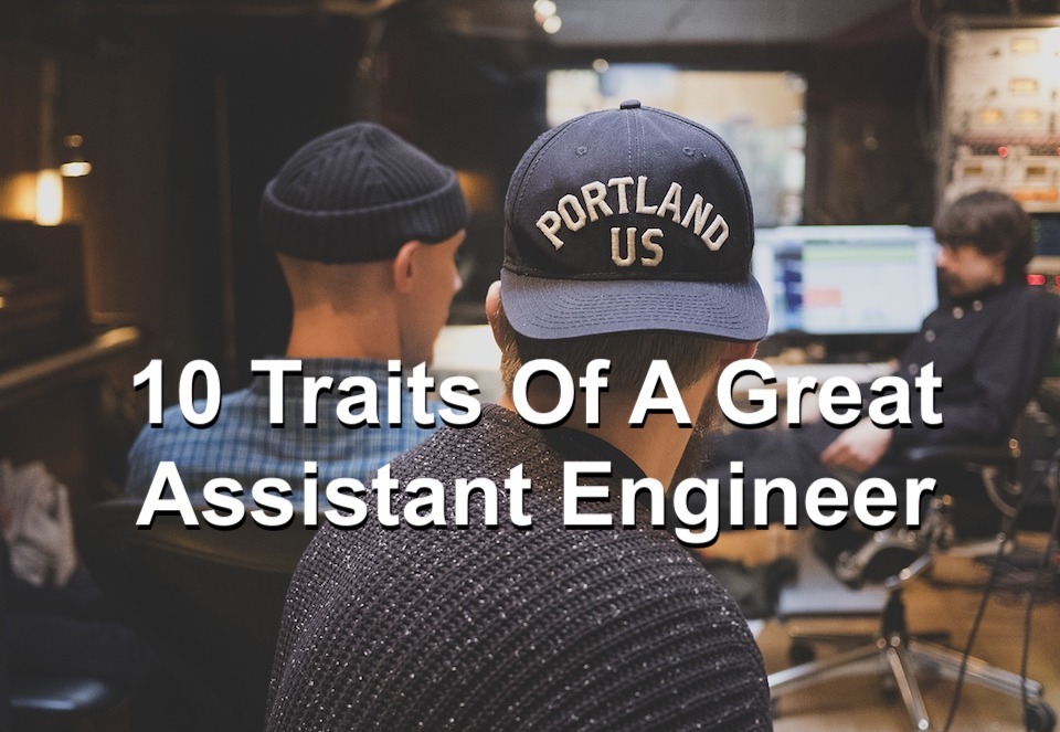 10 traits assistant engineer on Bobby Owsinski's Production Blog