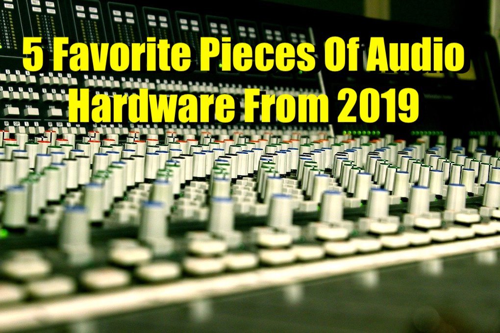 5 favorite pieces of audio hardware 2019 image