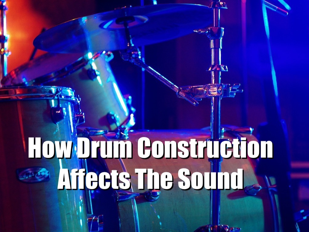 Drum construction affects the sound  image
