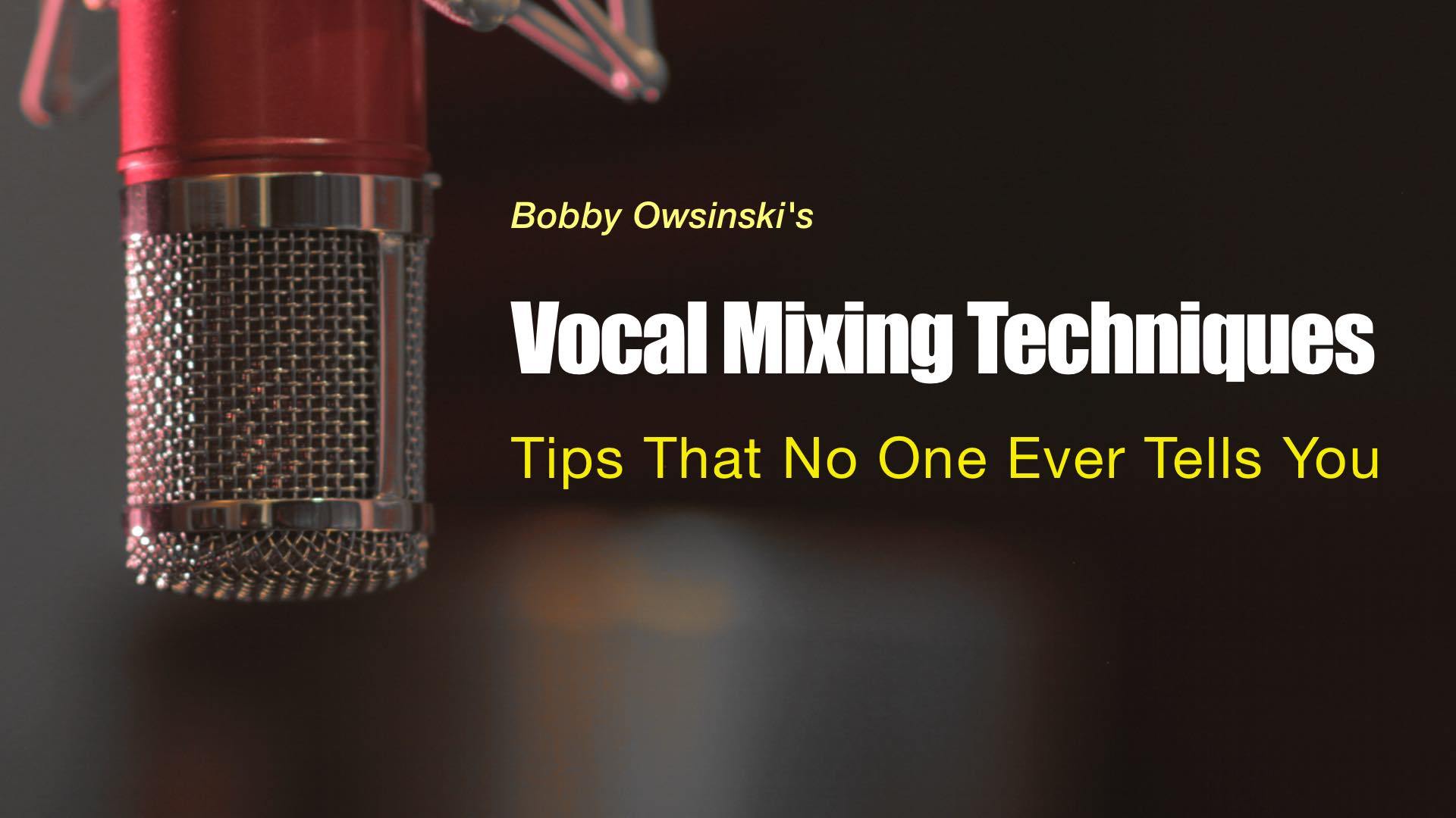 Skill Up With This Free Vocal Mixing Techniques Mini Course Bobby