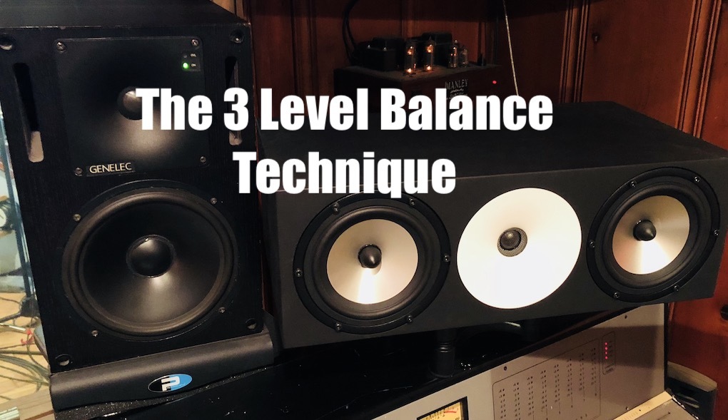 The 3 Level Balance Technique post from Bobby Owsinski's Music Production Blog