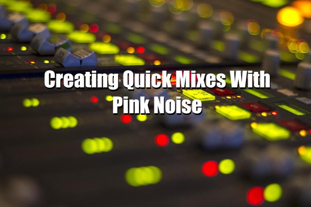 Pink noise mixes on Bobby Owsinski's Music Production Blog