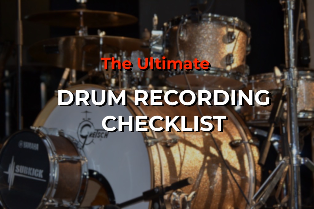 The ultimate drum recording checklist