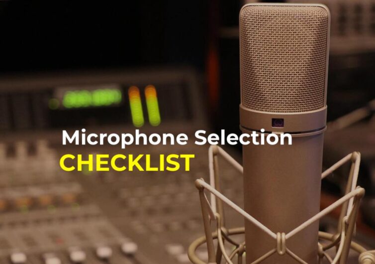 Choose The Right Microphone With This Microphone Selection Checklist