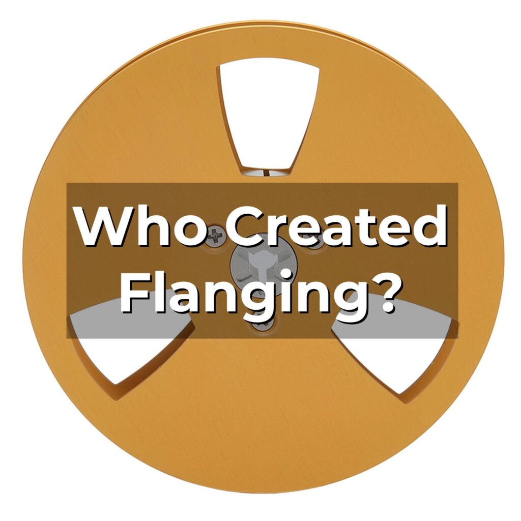 Who created flanging?