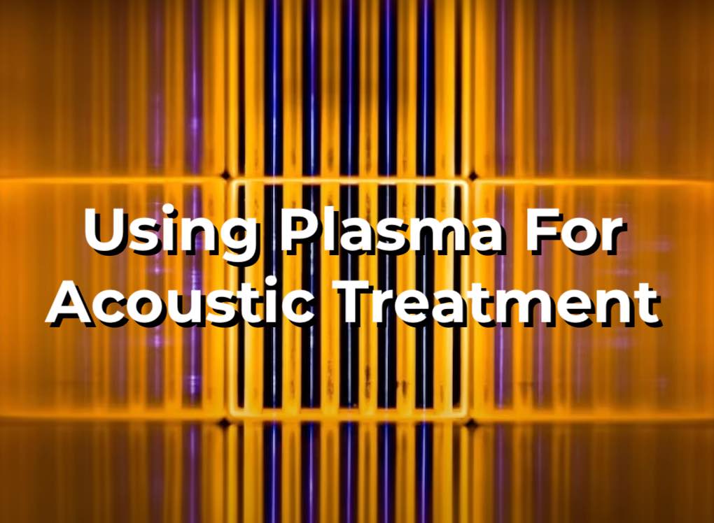 Acoustic plasma walls.
