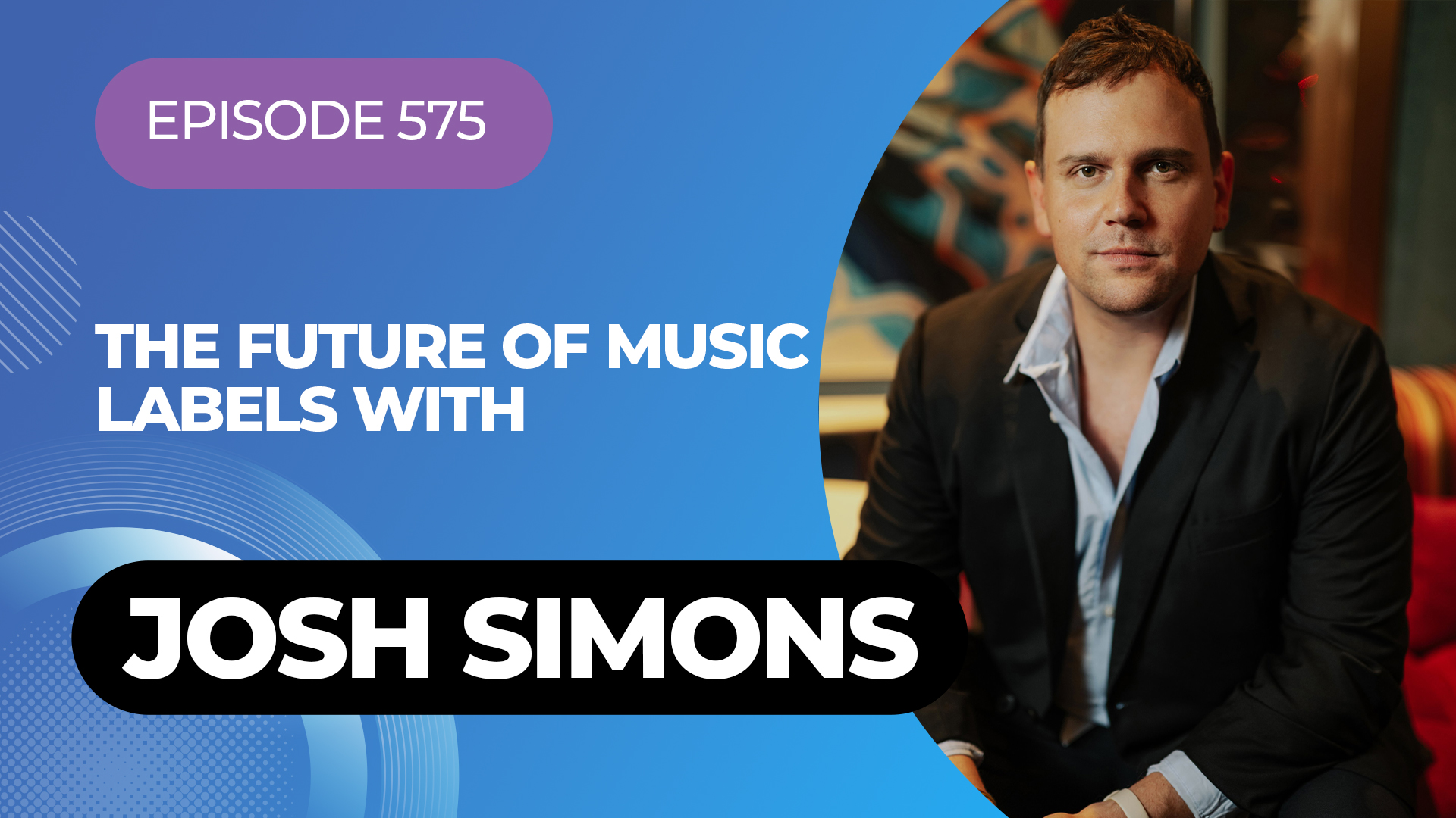 Vinyl Group CEO Josh Simons On The Future Of Record Labels On My Latest ...